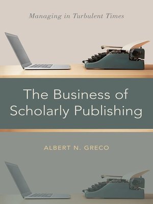 cover image of The Business of Scholarly Publishing